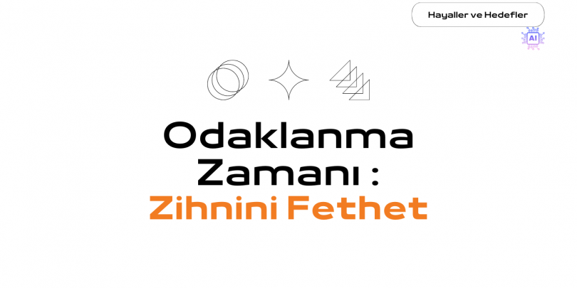 Odaklanma Zamanı: Zihnini Fethet